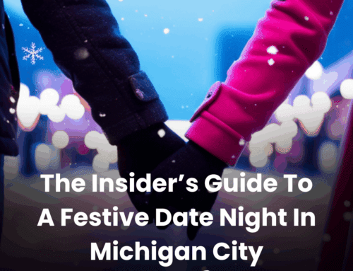 The Insider’s Guide To A Festive Date Night In Michigan City