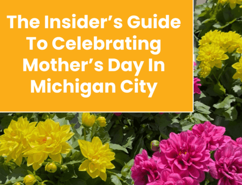 The Insider’s Guide To Celebrating Mother’s Day In Michigan City